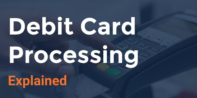 debit card processing explained